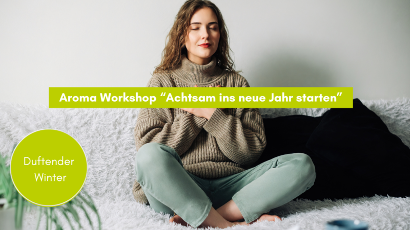 Aromaworkshop Achtsam ins neue Jahr starten 16.01.2024